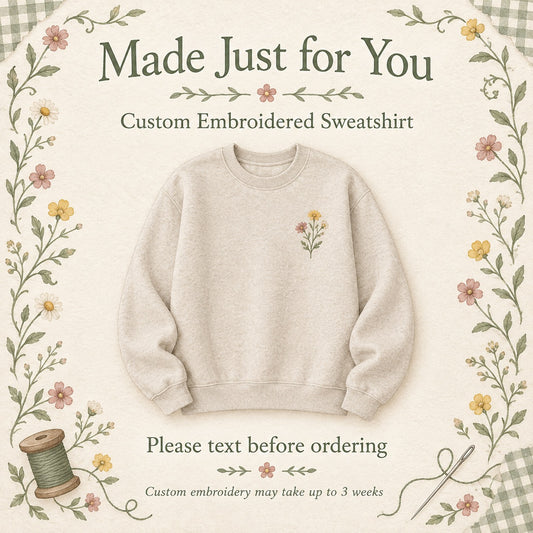 Made Just for You | Custom Embroidered Sweatshirt